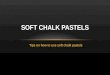 Tips on how to use soft chalk pastels SOFT CHALK PASTELS
