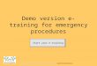 Occupational Health & Safety training and consultancy  Demo version e-training for emergency procedures Start your e-training