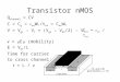 Transistor nMOS Q channel = CV C = C g =  ox WL/t ox = C ox WL V = V gc – V t = (V gs – V ds /2) – V t v =  E  (mobility) E = V ds /L Time for carrier