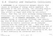 Day 13 – June 6 – WBL 6.4-6.6 6.4 Elastic and Inelastic Collisions PC141 Intersession 2013Slide 1