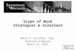 Scope of Work Strategies & Solutions David A. Ericksen, Esq. Severson & Werson March 25, 2015
