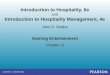 Gaming Entertainment Chapter 11 John R. Walker Introduction to Hospitality, 6e and Introduction to Hospitality Management, 4e