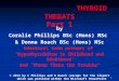 1 THYROID THREATS Part 1 THYROID THREATS Part 1 by Coralie Phillips BSc (Hons) MSc & Donna Roach BSc (Hons) MSc Identical twin authors of ‘Hypothyroidism