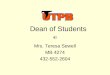 Dean of Students Mrs. Teresa Sewell MB 4274 432-552-2604