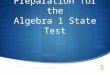 Preparation for the Algebra 1 State Test.  Bring: Jacket No. 2 Pencil Favorite highlighter