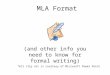 MLA Format (and other info you need to know for formal writing) *All clip art is courtesy of Microsoft Power Point