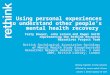 Working together to help everyone affected by severe mental illness recover a better quality of life Using personal experiences to understand other people’s