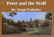 Peter and the Wolf By: Sergei Prokofiev. Sergei Prokofiev as a young boy