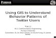 1 Using GIS to Understand Behavior Patterns of Twitter Users Yue Li M.S. Civil/Geomatics Engineering Purdue University Committee: Dr.Jie Shan (Chair),