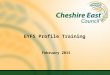 EYFS Profile Training February 2015. Agenda Good Level Development –National and Cheshire East 2 year old data for Cheshire East Updates Training and
