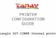 PRINTER CONFIGURATION GUIDE Scangle SGT-C2008 thermal printer