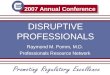 2007 Annual Conference DISRUPTIVE PROFESSIONALS Raymond M. Pomm, M.D. Professionals Resource Network