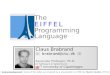 The E I F F E L Programming Language Claus Brabrand ((( brabrand@itu.dk ))) Associate Professor, Ph.D. ((( Software & Systems ))) IT University of Copenhagen