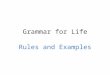 Grammar for Life Rules and Examples. Master Your Modifiers Concept: modifiers is a group of words that modifies, or describes, another group of words