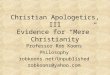 Christian Apologetics, III Evidence for “Mere” Christianity Professor Rob Koons Philosophy robkoons.net/Unpublished robkoons@yahoo.com