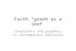 Faith “green as a leaf” Chaplaincy and prophecy in contemporary education