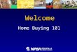 Welcome Home Buying 101. Home Buying 101 Home Buying 101 Presented by NASA Federal Credit Union Bert Aguilera Mortgage Consultant NMLS #551894 (301) 249-1800,