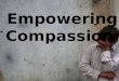 Empowering Compassion. Week #4 The power of the Kingdom