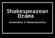Shakespearean Drama Conventions & Characteristics