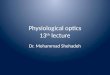 Physiological optics 13 th lecture Dr. Mohammad Shehadeh