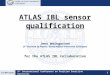 15/09/20111 ATLAS IBL sensor qualification Jens Weingarten for the ATLAS IBL Collaboration (2 nd Institute Of Physics, Georg-August-Universität Göttingen)