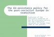 Victoria Reinhardt, University of Leipzig The EU-assistance policy for the post-socialist Europe in transition Evolution of the efficiency premises of