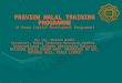 PREVIEW HALAL TRAINING PROGRAMME (A Human Capital Development Programme) By: Dr. Noriah Ramli Secretary, Halal Industry Research Centre, International