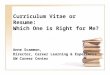 Curriculum Vitae or Resume: Which One is Right for Me? Anne Scammon, Director, Career Learning & Experience GW Career Center