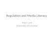 Regulation and Media Literacy Peter Lunt University of Leicester