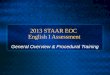 2013 STAAR EOC English I Assessment General Overview & Procedural Training