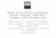 DeSSA Accessibility Guidelines Online Training, 2014-2015 Students with Disabilities Helen Dennis – Office of Assessment Sarah Celestin – Exceptional Children