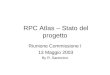 RPC Atlas – Stato del progetto Riunione Commissione I 13 Maggio 2003 By R. Santonico