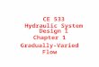Chapter 1 Gradually-Varied Flow CE 533 Hydraulic System Design I