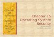 Chapter 15 Operating System Security Eighth Edition By William Stallings Operating Systems: Internals and Design Principles