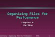 File Processing - Organizing file for Performance MVNC1 Organizing Files for Performance Chapter 6 Jim Skon