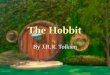 The Hobbit By J.R.R. Tolkien. J.R.R.(John Ronald Reuel) Tolkien 1892-1973 Born in South Africa; January 3, 1892. Born in South Africa; January 3, 1892