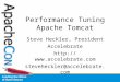 Performance Tuning Apache Tomcat Steve Heckler, President Accelebrate  steveheckler@accelebrate.com
