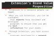 Extension’s Brand Value Proposition  Extension is a resource people can trust.  When you use Extension, you can be confident that experts have reviewed