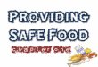 Recognizing the importance of food safety Understanding how food becomes unsafe Identifying TCS Food Recognizing the risk factors for foodborne illness