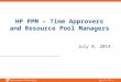 Www.it.ufl.edu HP PPM – Time Approvers and Resource Pool Managers July 8, 2014