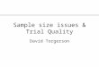 Sample size issues & Trial Quality David Torgerson