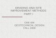 CEE 434 GEOTECHNICAL DESIGN FALL 2008 GRADING AND SITE IMPROVEMENT METHODS PART I