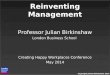 Copyright Julian Birkinshaw 2014 Reinventing Management Professor Julian Birkinshaw London Business School Creating Happy Workplaces Conference May 2014