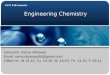 Engineering Chemistry 14/15 Fall semester Instructor: Rama Oktavian Email: rama.oktavian86@gmail.com Office Hr.: M.13-15, Tu. 13-15, W. 13-15, Th. 13-15,