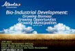 Bio-Industrial Development: Growing Biomass Growing Opportunities Growing Municipalities April 10 th, 2014 Jeff Bell Industry Development Officer, Clean