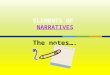 The notes…..  Narratives are stories that are either told orally or they are written down.  They can be fiction or non-fiction.  They take many forms
