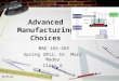 4/27/2015 Advanced Manufacturing Choices MAE 165-265 Spring 2012, Dr. Marc Madou Class 6