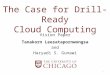 The Case for Drill-Ready Cloud Computing Vision Paper Tanakorn Leesatapornwongsa and Haryadi S. Gunawi 1