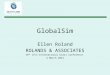 GlobalSim Ellen Roland ROLANDS & ASSOCIATES 16 th JTLS International Users Conference 4 March 2014