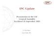IPC Update Presentation to the IAF General Assembly Auckland 19 September 2005 D. Iain Muir Vice-Chair IPC